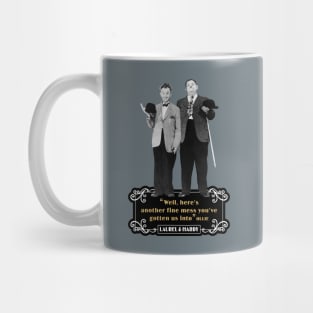 Laurel & Hardy Quotes: “Well Here’s Another Fine Mess You’ve Gotten Us Into” Mug